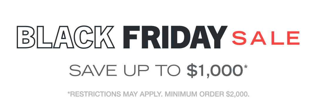 Black Friday SALE, Save up to $1,000!