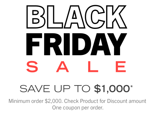 Black Friday SALE, Save up to $1,000!