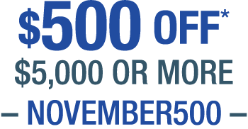 $500 OFF $5,000 or more