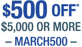 $500 OFF $5,000 or more