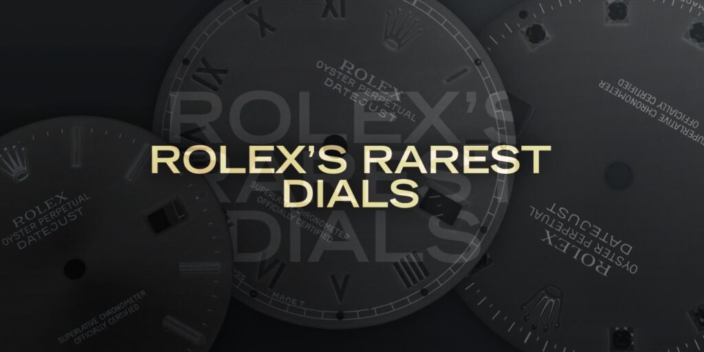 Rolex’s Rarest Dials