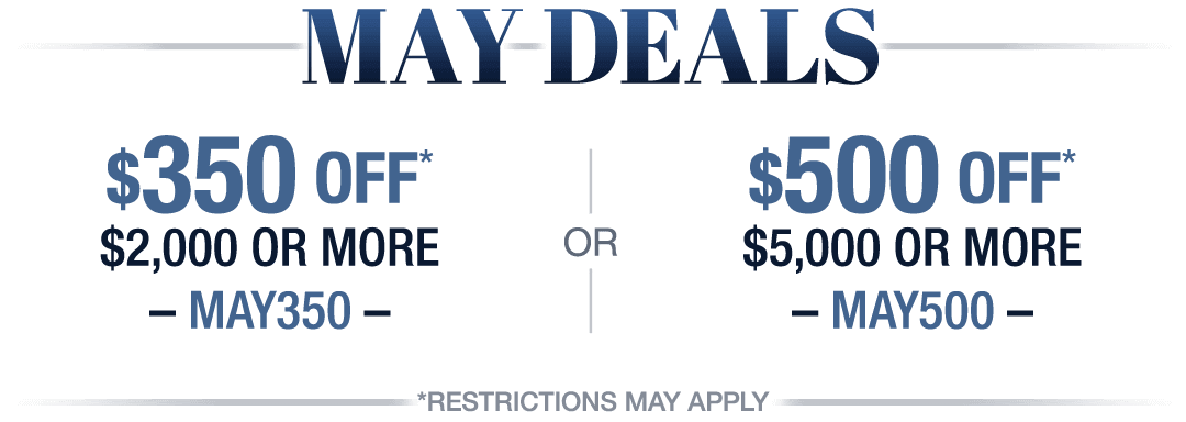 May Deals, Save up to $500!