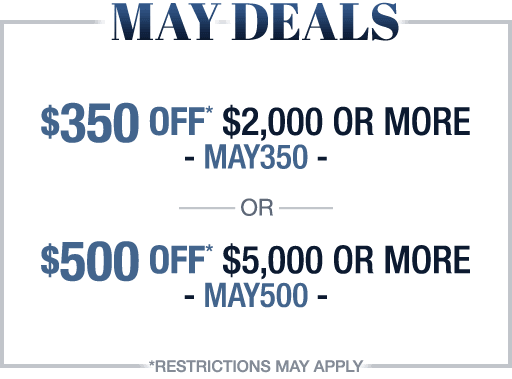 May Deals, Save up to $500!