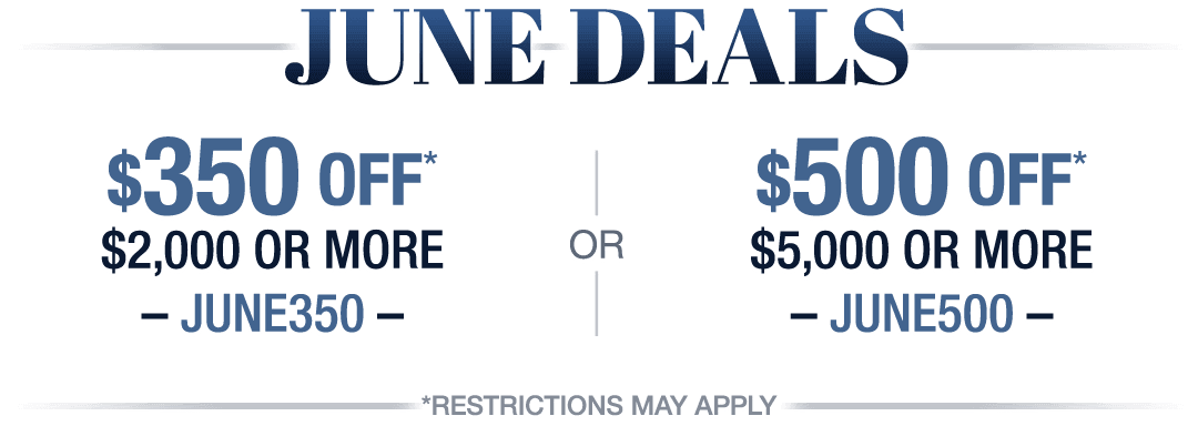 June Deals, Save up to $500!