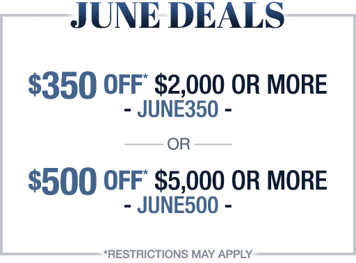 June Deals, Save up to $500!