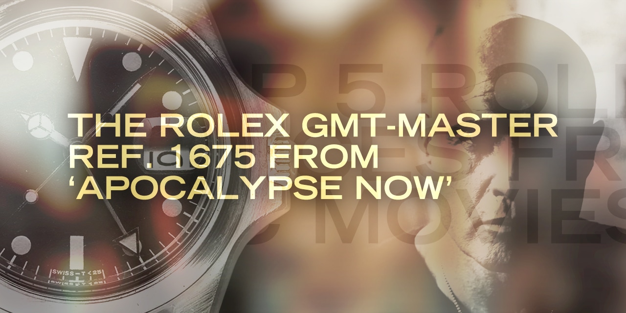 Post image for The Top 5 Rolex References From Iconic Movies: The Rolex GMT-Master ref. 1675 from Apocalypse Now