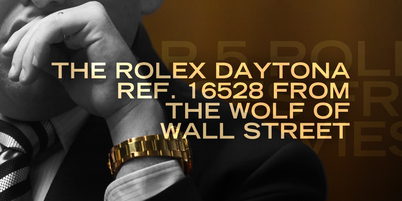Post image for The Top 5 Rolex References From Iconic Movies: The Rolex Daytona ref. 16528 from The Wolf Of Wall Street