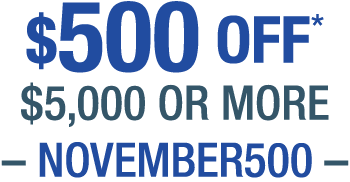 $500 OFF $5,000 or more