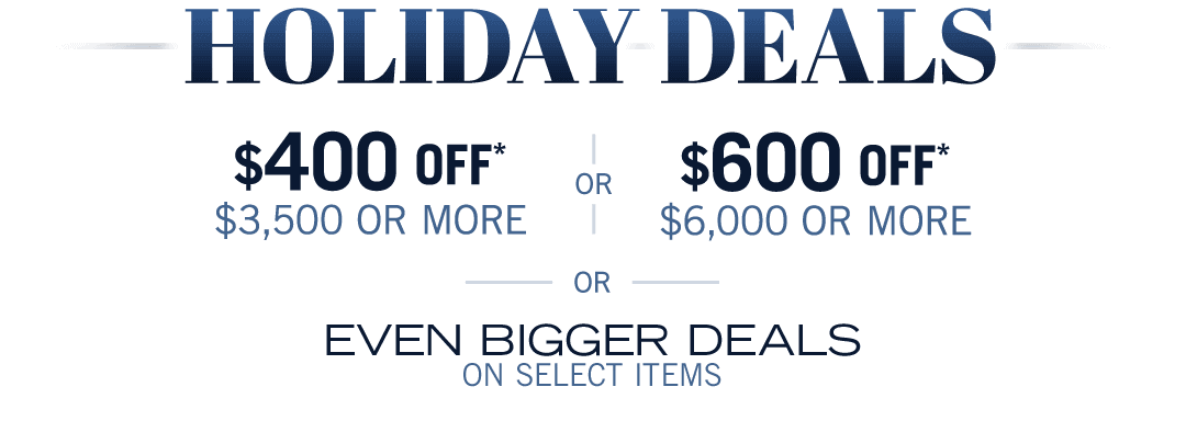 Holiday Deals, Save up to $600 or Even Bigger Deals!