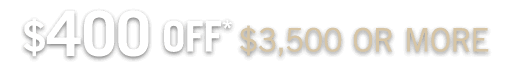 $400 OFF $3,500 or more
