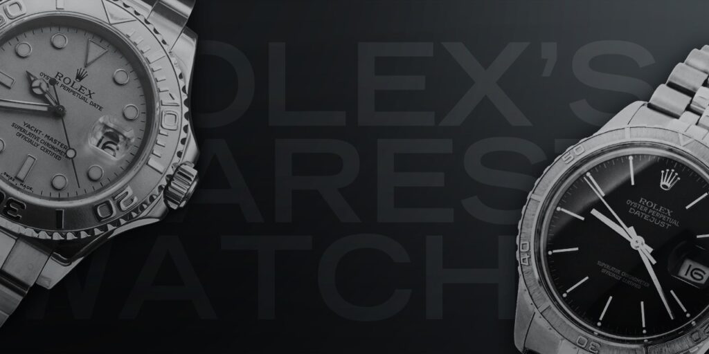 Rolex’s Rarest Watches