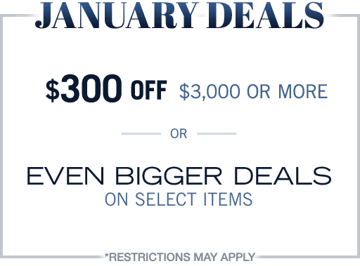 January Deals, Save up to $300 OFF or Even Bigger Deals!