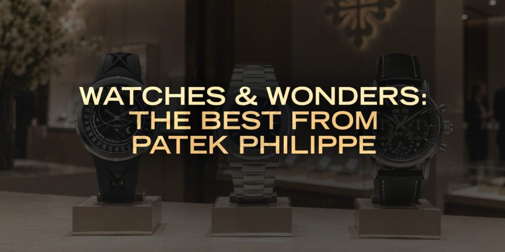 Watches & Wonders: The Best From Patek Philippe