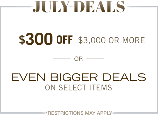 July Deals, Save up to $300 OFF or Even Bigger Deals!